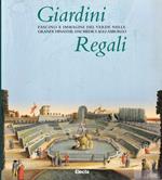 Giardini regali: fascino e immagini del verde nelle grandi dinastie: dai Medici agli Asburgo