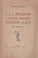 Il Socialismo e le società cooperative di produzione. Studio storico-teorico