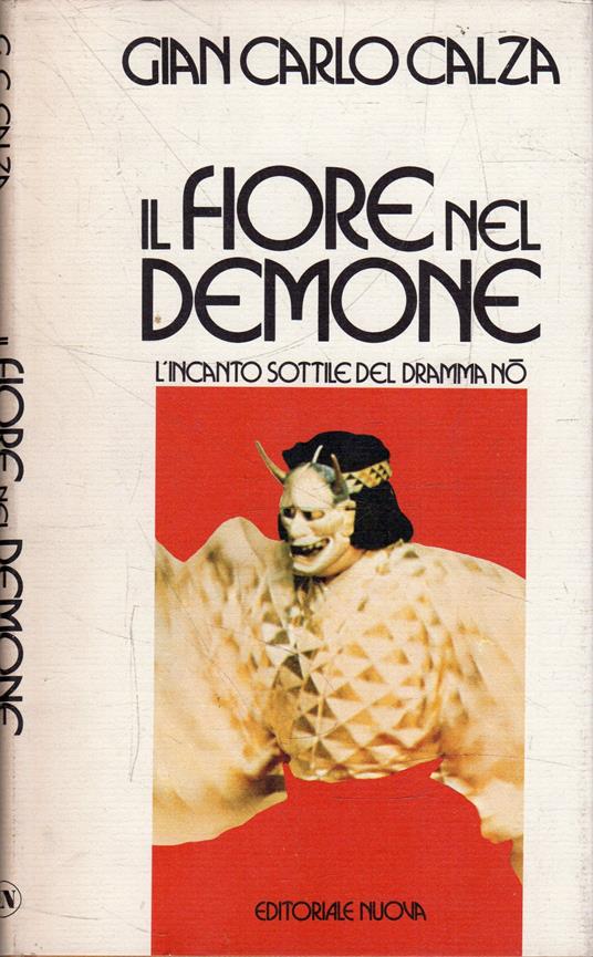 Il fiore nel demone. L'incanto sottile del dramma no - Gian Carlo Calza - copertina