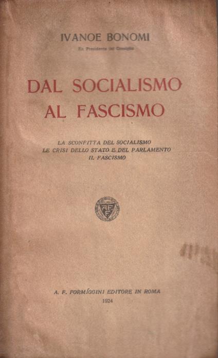 Dal socialismo al fascismo. La sconfitta del socialismo - Le crisi dello stato e del parlamento-Il fascismo - Ivanoe Bonomi - copertina