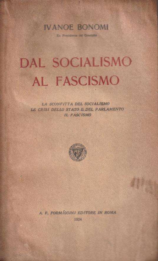 Dal socialismo al fascismo. La sconfitta del socialismo - Le crisi dello stato e del parlamento-Il fascismo - Ivanoe Bonomi - copertina