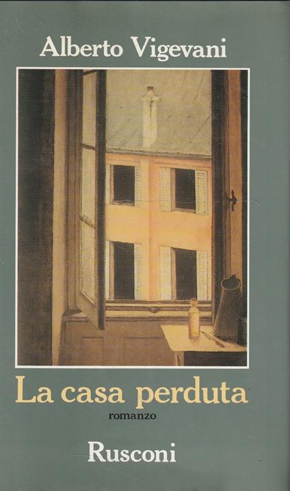 La casa perduta : romanzo - Alberto Vigevani - copertina