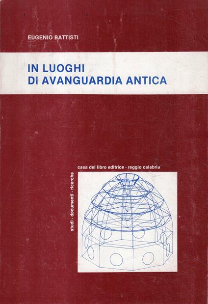 In luoghi di avanguardia antica - Eugenio Battisti - copertina