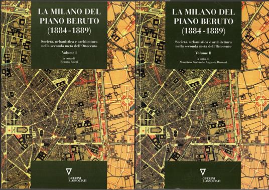 La Milano del piano Beruto (1884-1889) : società urbanistica e architettura nella seconda metà dell'Ottocento (2 volumi) - copertina