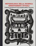 Metodologia della ricerca orientamenti attuali. Congresso internazionale in onore di Eugenio Battisti - Parte prima
