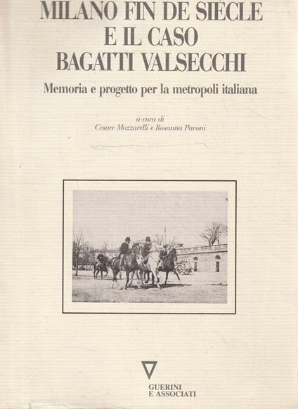 Milano fin de siècle e il caso Bagatti Valsecchi : memoria e progetto per la metropoli italiana - copertina