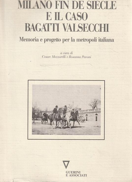 Milano fin de siècle e il caso Bagatti Valsecchi : memoria e progetto per la metropoli italiana - copertina