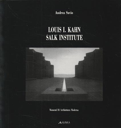 Louis I. Kahn: Salk Institute - Andrea Savio - copertina