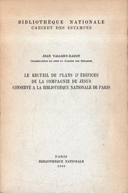 Le recueil de plans d'edifices de la Compagnie de Jesus conservé a la Bibliotheque Nationele de Paris - Jean Vallery Radot - copertina