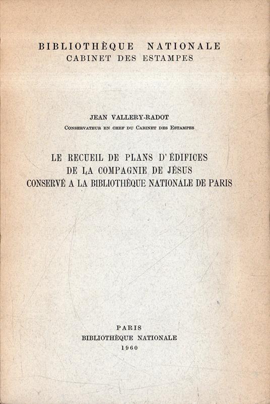 Le recueil de plans d'edifices de la Compagnie de Jesus conservé a la Bibliotheque Nationele de Paris - Jean Vallery Radot - copertina