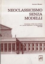 Neoclassicismo senza modelli: L'Accademia di Belle Arti di Parma tra il periodo napoleonico e la Restaurazione (1796-1820)