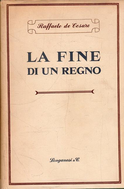 La fine di un regno - Raffaele De Cesare - copertina