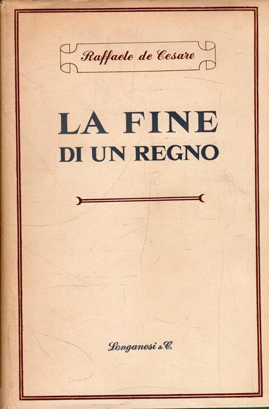 La fine di un regno - Raffaele De Cesare - copertina