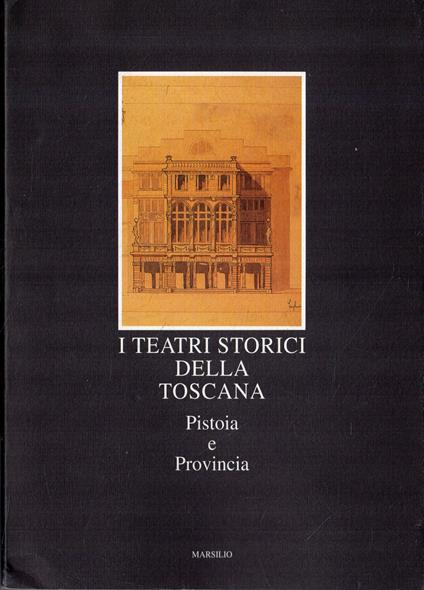 I teatri storici della Toscana: 6. Pistoia e provincia - copertina