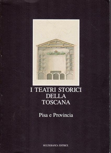 I teatri storici della Toscana. 3: Pisa e provinci - copertina