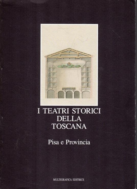 I teatri storici della Toscana. 3: Pisa e provinci - copertina