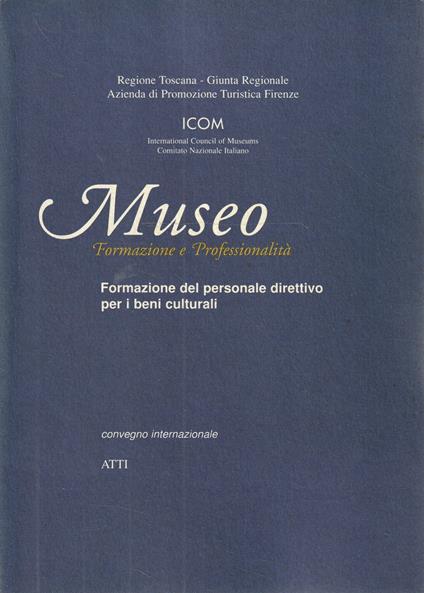 Museo: formazione e professionalità. Formazione del personale direttivo per i beni culturali - copertina