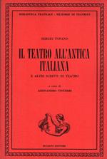 Il teatro all'antica italiana: e altri scritti di teatro