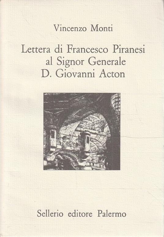 Lettera di Francesco Piranesi al Signor Generale D. Giovanni Acton - Vincenzo Monti - copertina