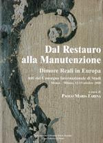 Dal restauro alla manutenzione: dimore reali in Europa : atti del Convegno internazionale di studi : Monza, Milano, 12-15 ottobre 2000