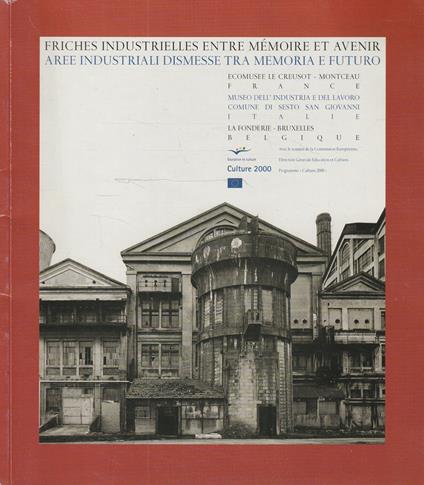 Aree industriali dismesse tra memoria e futuro. Friches Industrielles entre mémoire et avenir - copertina