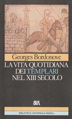 La vita quotidiana dei Templari nel XIII secolo