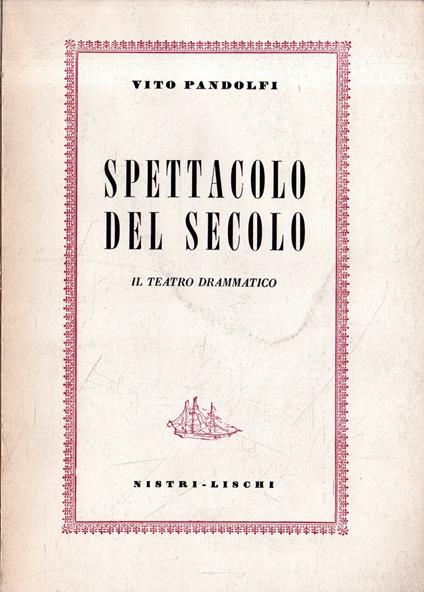 Spettacolo del secolo: il teatro drammatico - Vito Pandolfi - copertina