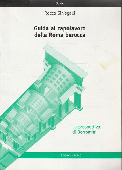 La prospettiva di Borromini : guida al capolavoro della Roma barocca - Rocco Sinisgalli - copertina