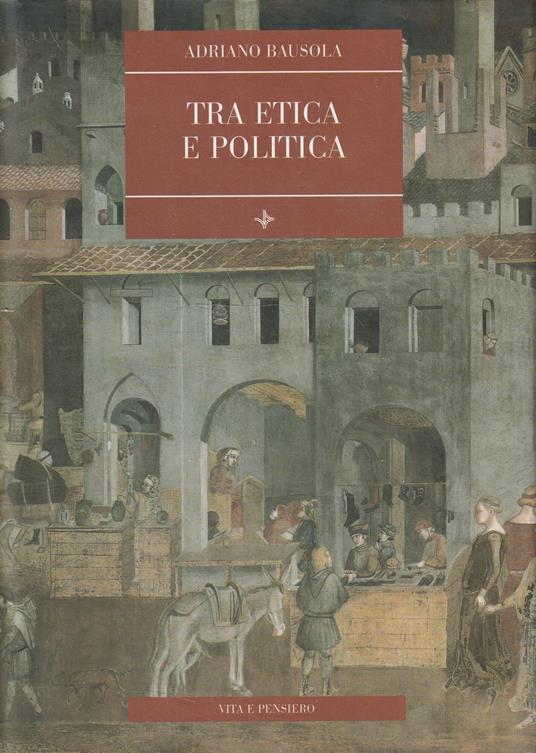 Tra etica e politica - Adriano Bausola - copertina
