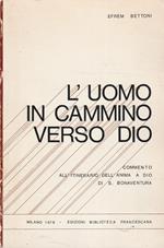 L' uomo in cammino verso Dio. Commento all'itinerario dell'anima a Dio di S. Bonaventura