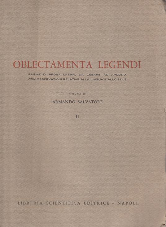 Oblectamenta legendi. Pagine di prosa latina, da Cesare ad Apuleio, con osservazioni relative alla lingua e allo stile. Vol. II - copertina