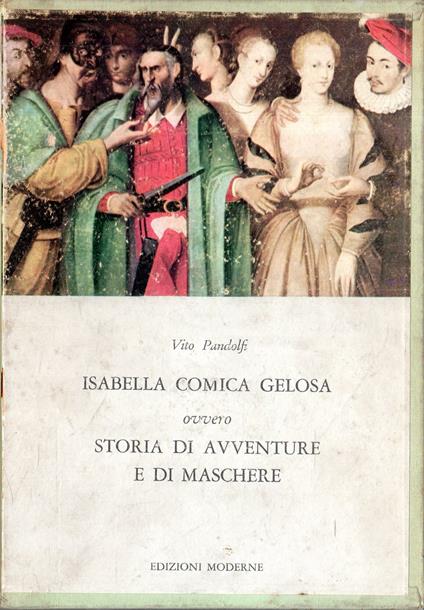 Isabella comica gelosa ovvero Storia di avventure e di maschere - Vito Pandolfi - copertina