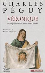 Véronique. Dialogo della storia e dell'anima carnale