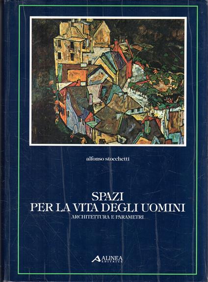 Spazi per la vita degli uomini. Architettura e parametri - Alfonso Stocchetti - copertina