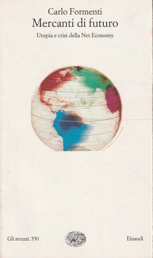 Mercanti di futuro : utopia e crisi della Net Economy - Carlo Formenti - copertina