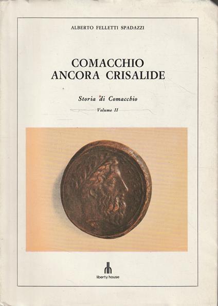 Comacchio ancora crisalide. Storia di Comacchio. Volume 2 - copertina