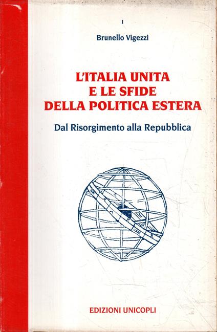 L' Italia unita e le sfide della politica estera : dal Risorgimento alla Repubblica - Brunello Vigezzi - copertina