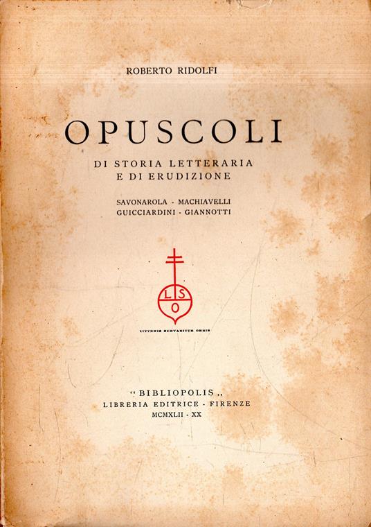Opuscoli: Di storia letteraria e di erudizione - Roberto Ridolfi - copertina