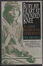 Bury my heart at Wounded Knee : an indian history of the American West