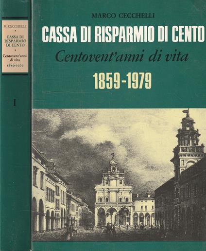 Cassa di risparmio di Cento. Centovent'anni di vita 1859-1979 Vol. 1-2 - copertina