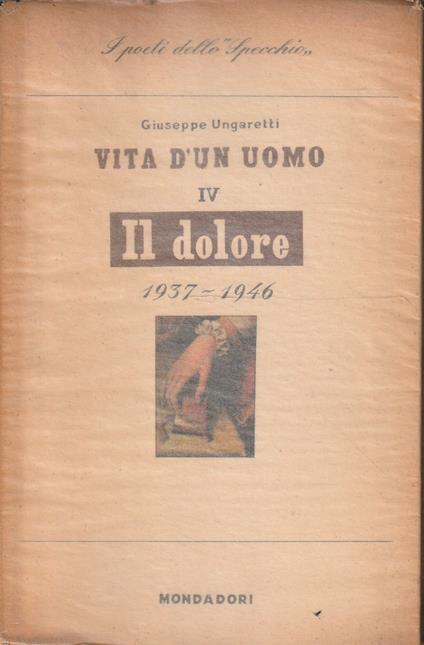 Il dolore 1937-1946. Vita d'un uomo vol. IV - G. Ungaretti - copertina