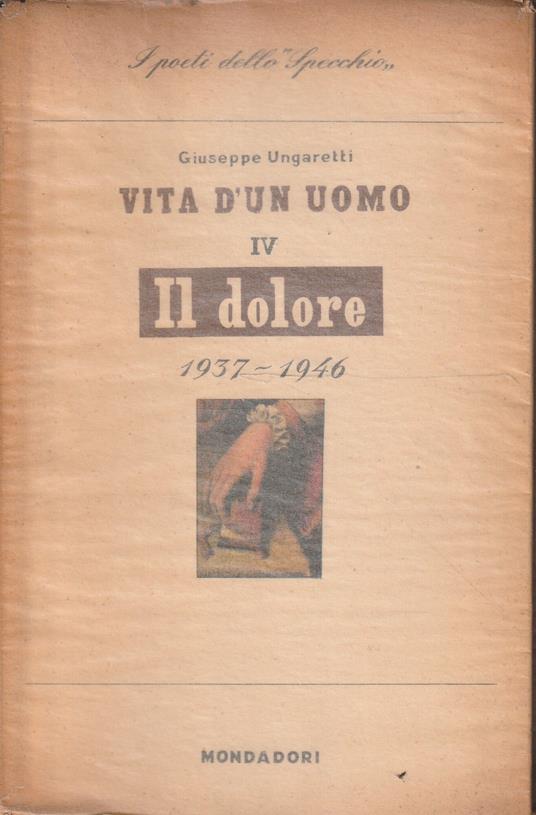 Il dolore 1937-1946. Vita d'un uomo vol. IV - G. Ungaretti - copertina