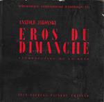 Eros du dimanche. Par Anatole Jakovsky. Introduction de Lo Duca