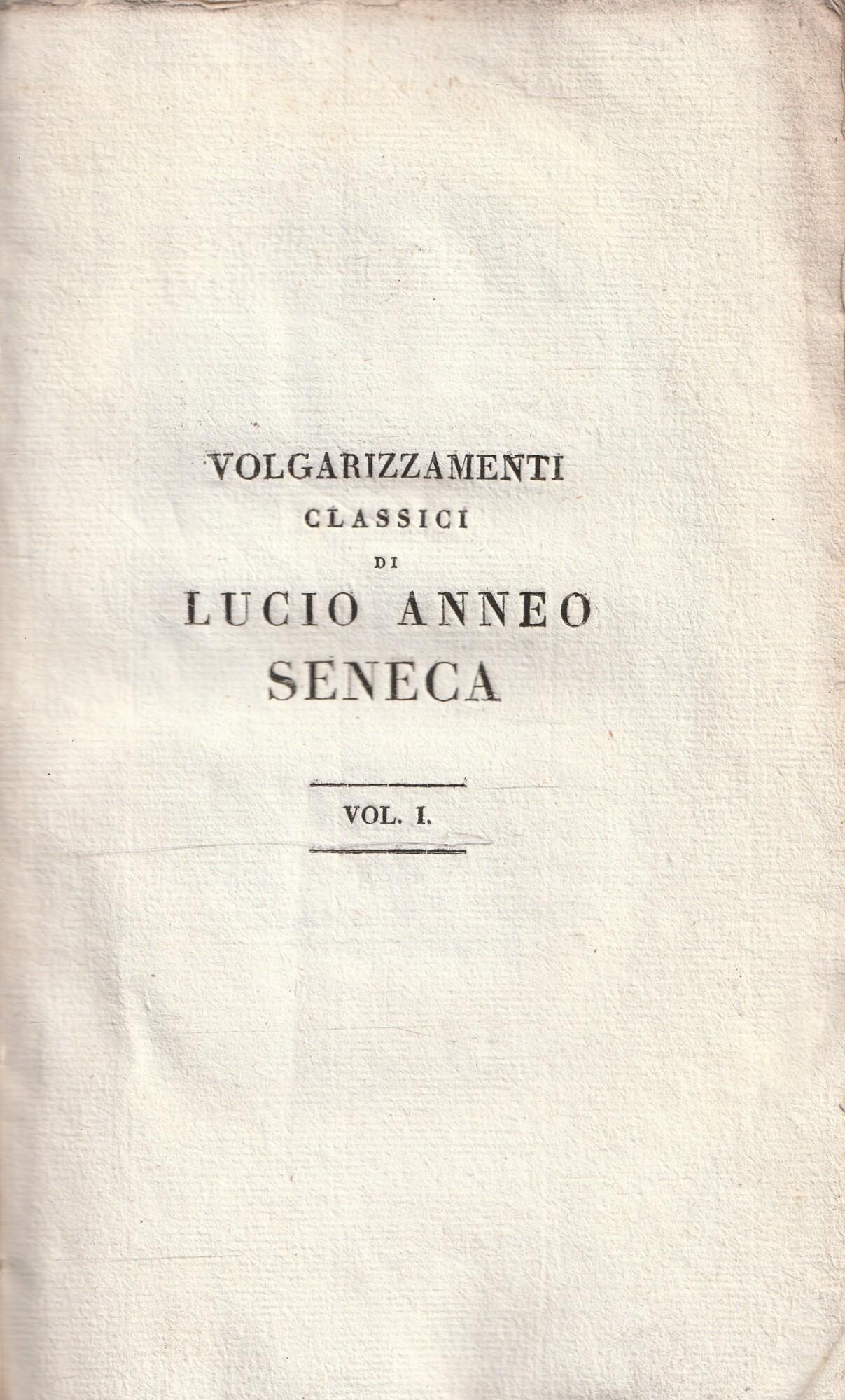 Delle sette arti liberali, delle pistole e del trattato della Provvidenza di Dio. (Volgarizzamenti classici di Lucio Anneo Seneca - Vol. I)