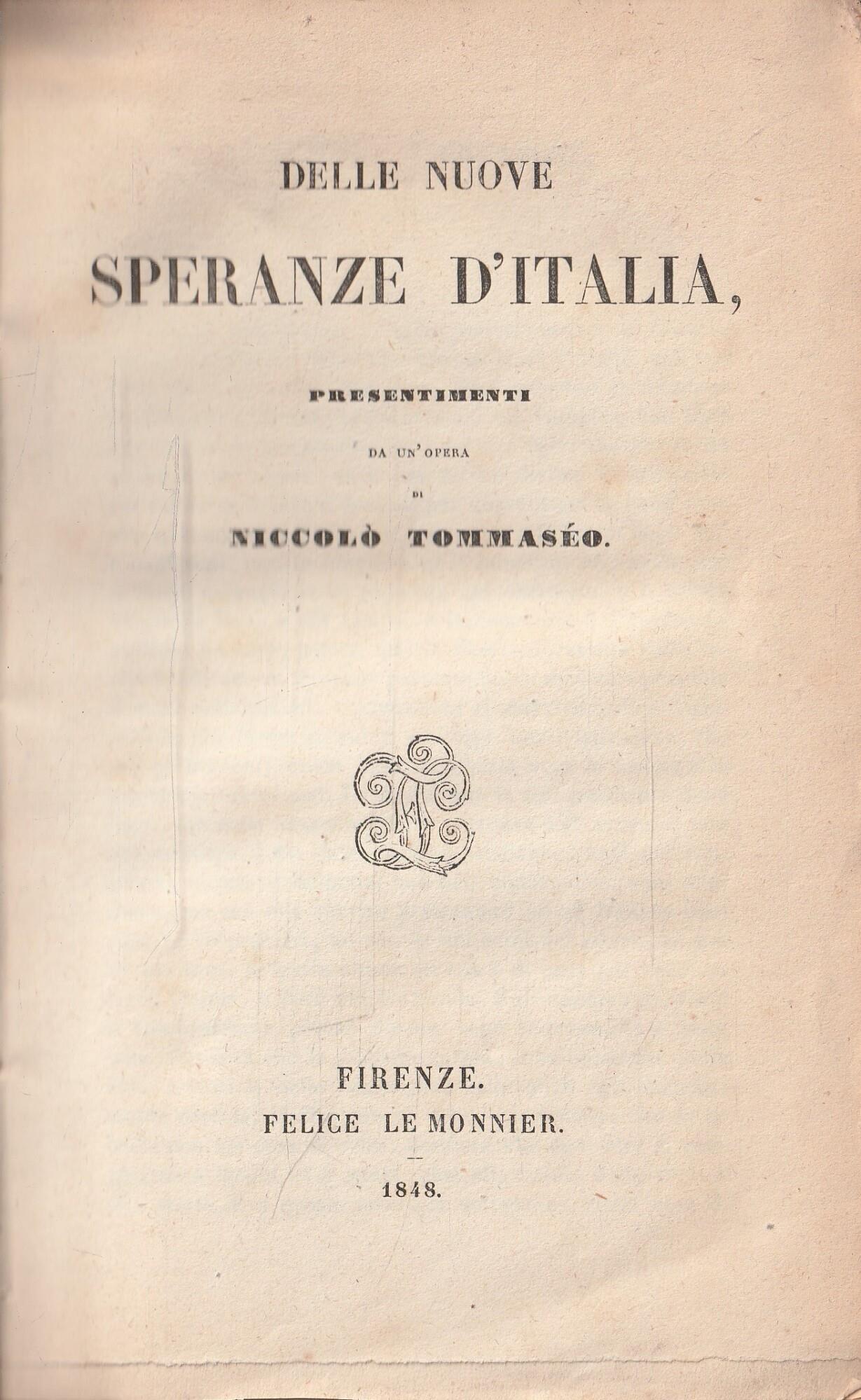 Delle nuove speranze d'Italia. Presentimenti da un'opera di Niccolò Tommaseo. Con aggiunta del discorso letto nell'Ateneo di Venezia il 29 Dicembre 1847