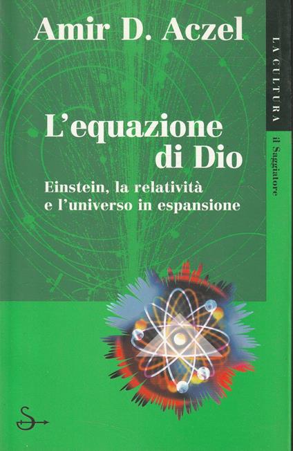L' equazione di Dio : [Einstein, la relatività e l'universo in espansione] - Amir D. Aczel - copertina