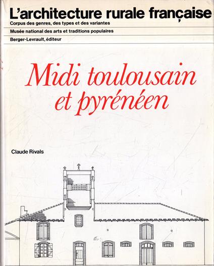 L' architecture rurale Française. Midi toulousain et pyrénéen - Claude Rivals - copertina