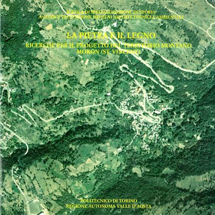 La pietra e il legno : ricerche per il progetto del territorio montano: Moron (St. Vincent) [mostra e catalogo a cura di Guido Montanari - copertina