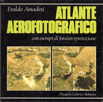 Atlante aerofotografico con esempi di fotointerpretazione - Eraldo Amadesi - copertina