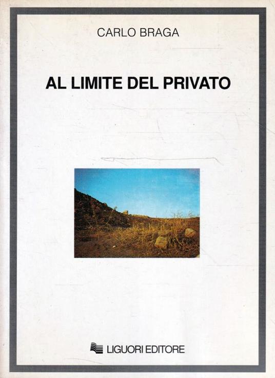 Al limite del privato : l' architettura al singolare - Carlo Braga - copertina